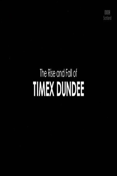 Movie poster for The Rise and Fall of Timex Dundee (2019)