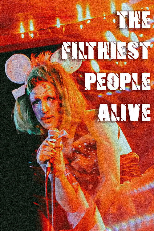 Movie poster for The Filthiest People Alive (2021)
