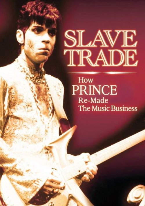 Movie poster for Slave Trade: How Prince Remade the Music Business (2014)