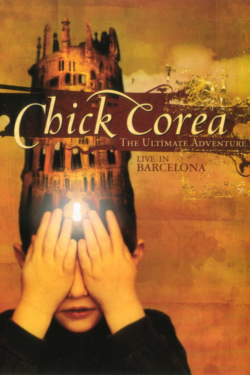 Movie poster for Chick Corea: The Ultimate Adventure Live In Barcelona 2007 (2012)