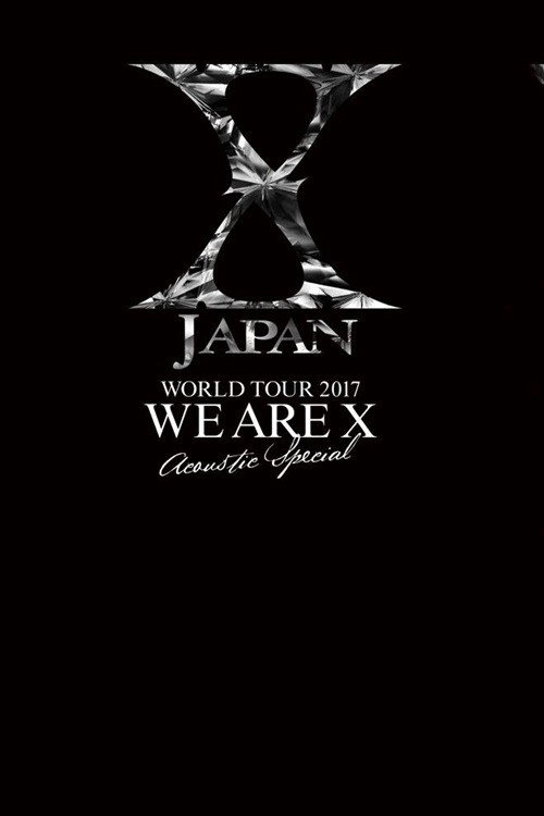 Movie poster for X JAPAN WORLD TOUR 2017 WE ARE X  Acoustic Special Miracle (2017)