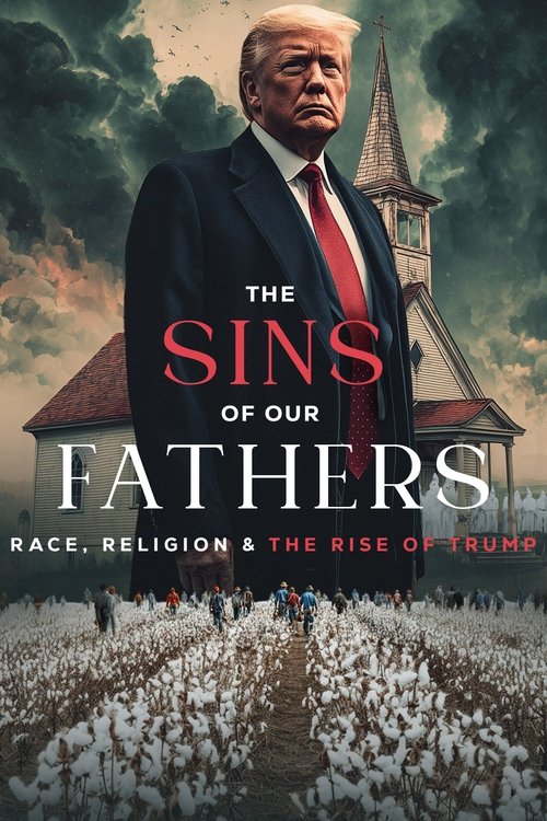 Movie poster for The Sins of our Fathers: Race, Religion, and the Rise of Trump (2025)