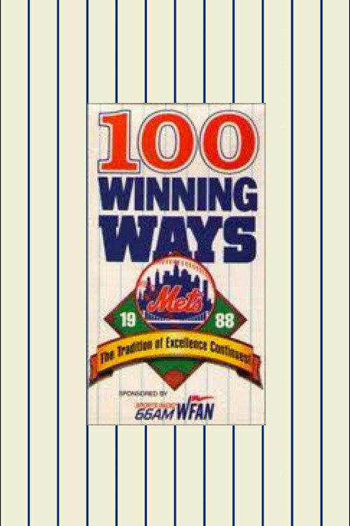 Movie poster for 1988 Mets: 100 Winning Ways, The Tradition of Excellence Continues (1988)