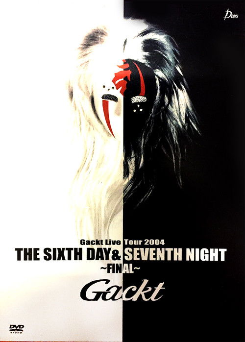 Movie poster for Gackt Live Tour 2004 THE SIXTH DAY & SEVENTH NIGHT ~FINAL~ (2004)