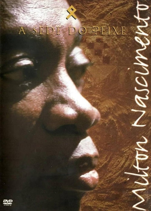 Movie poster for Milton Nascimento - A Sede do Peixe (1997)