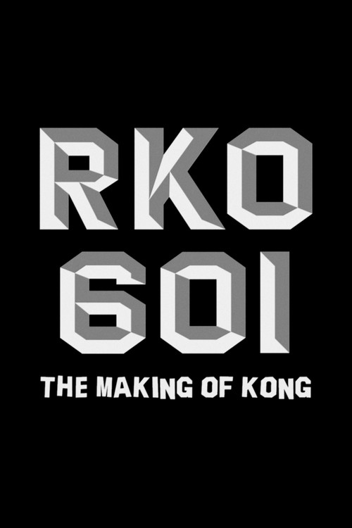 Movie poster for RKO Production 601: The Making of “Kong, the Eighth Wonder of the World” (2008)