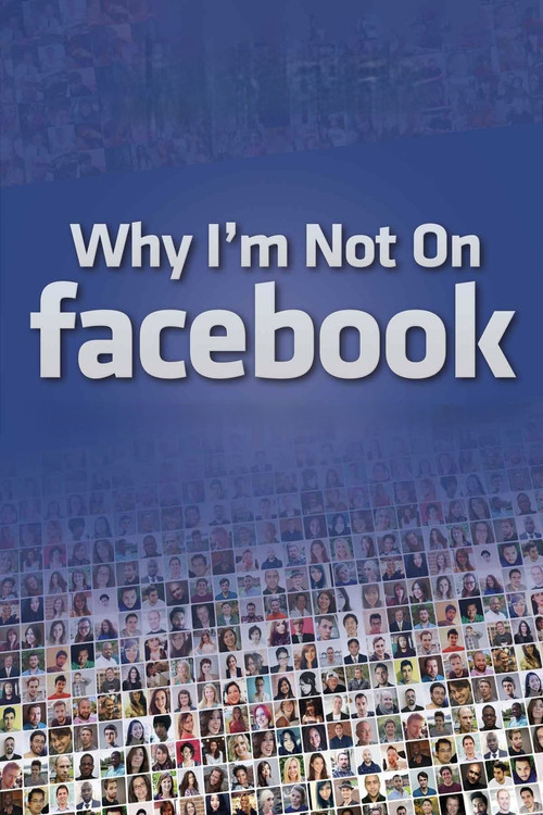Movie poster for Why I'm Not on Facebook (2014)