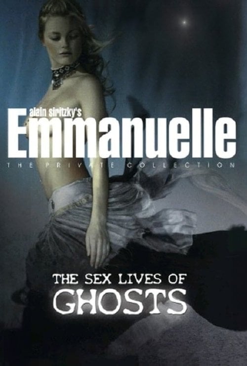 Movie poster for Emmanuelle - The Private Collection: The Sex Lives Of Ghosts (2004)