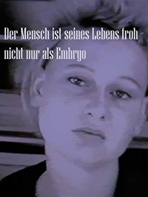 Movie poster for Der Mensch ist seines Lebens froh - nicht nur als Embryo (1986)