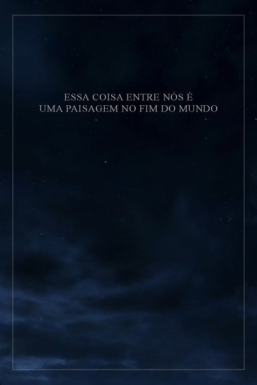 Movie poster for This Thing Between Us Is a Landscape at the End of the World (2026)