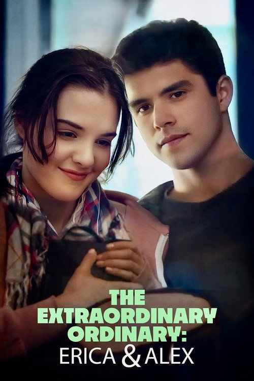 Movie poster for The Extraordinary Ordinary: Erica & Alex (2017)