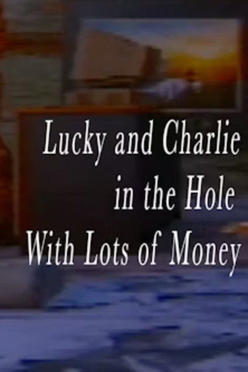 Movie poster for Lucky and Charlie in the Hole With Lots of Money (2023)