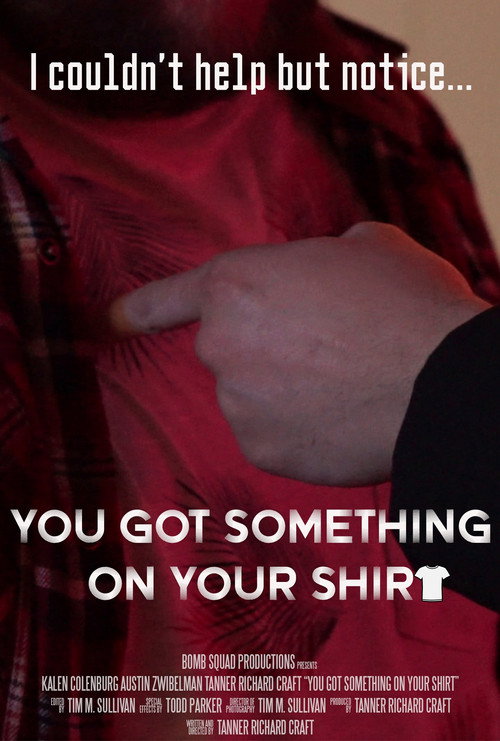 Movie poster for You Got Something on Your Shirt (2025)