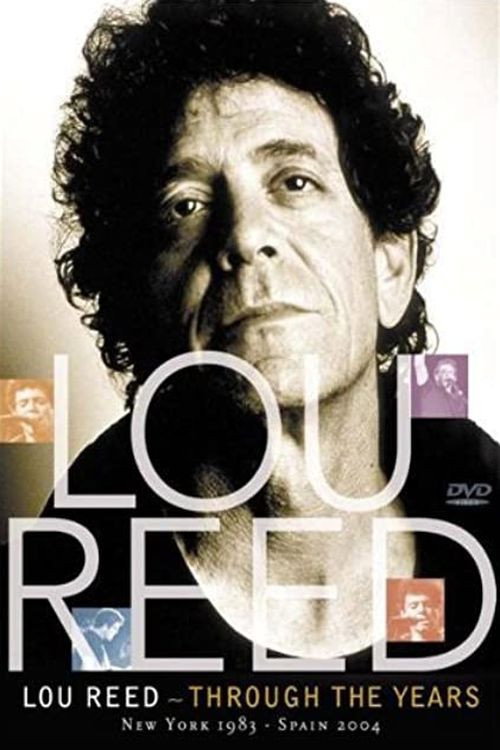 Movie poster for Lou Reed: Through the Years: New York 1983 - Spain 2004 (2008)