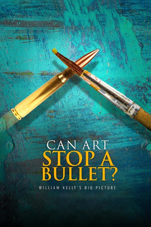 Movie poster for Can Art Stop a Bullet: William Kelly's Big Picture (2020)