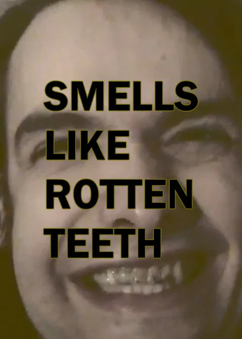 Smells Like Rotten Teeth poster