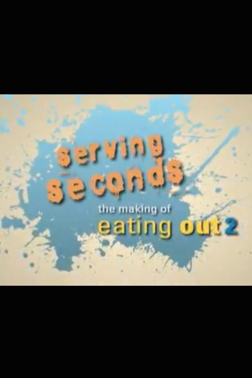 Movie poster for Serving Seconds: The Making of 'Eating Out 2' (2006)