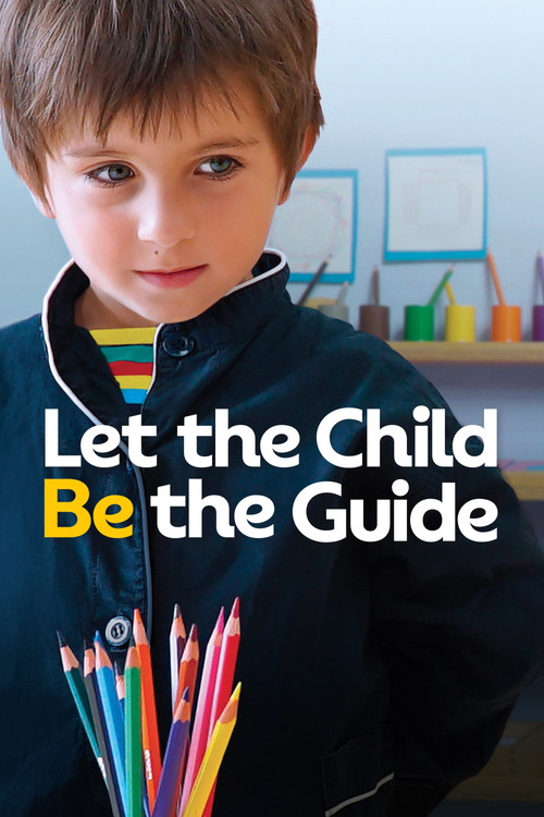 Movie poster for Let the Child Be the Guide (2017)
