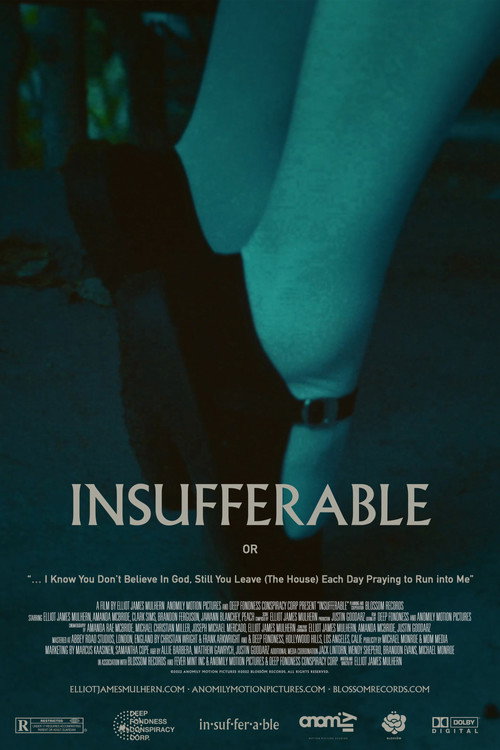 Movie poster for INSUFFERABLE or: "... I Know You don't believe In God Still You Leave (The House) Each Day Praying To Run Into Me"
