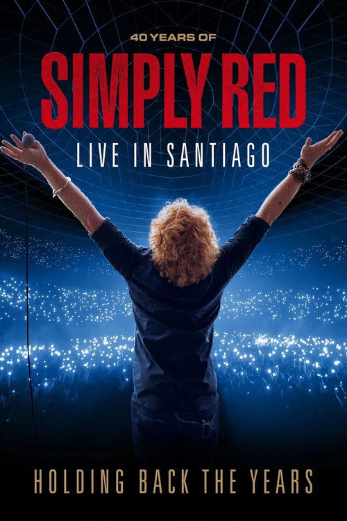 Movie poster for Simply Red: Holding Back The Years: 40 Years Of Simply Red, Live In Santiago (2026)