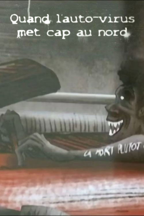 Movie poster for Quand l’autovirus Met Cap au Nord (2010)