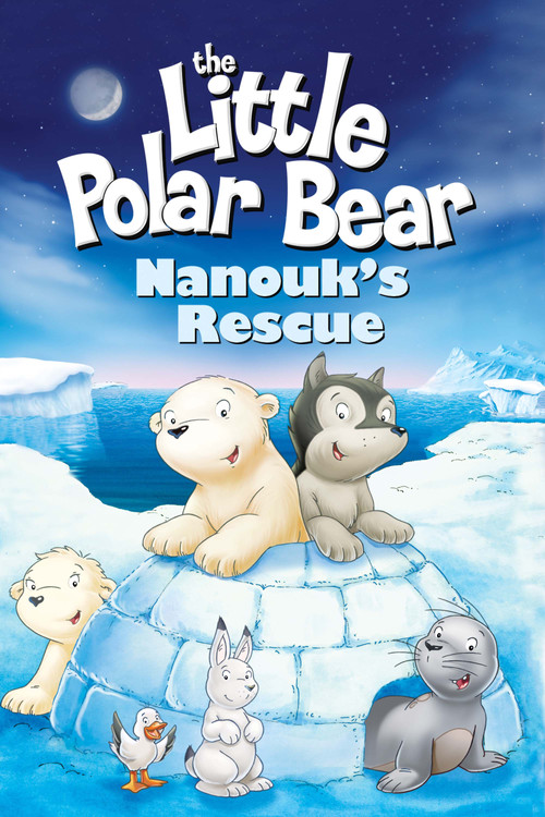 Movie poster for The Little Polar Bear: Nanouk's Rescue (2003)