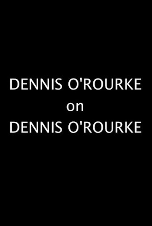 Movie poster for Dennis O'Rourke on Dennis O'Rourke (2008)