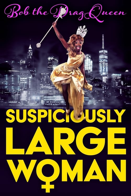 Movie poster for Bob the Drag Queen: Suspiciously Large Woman (2017)