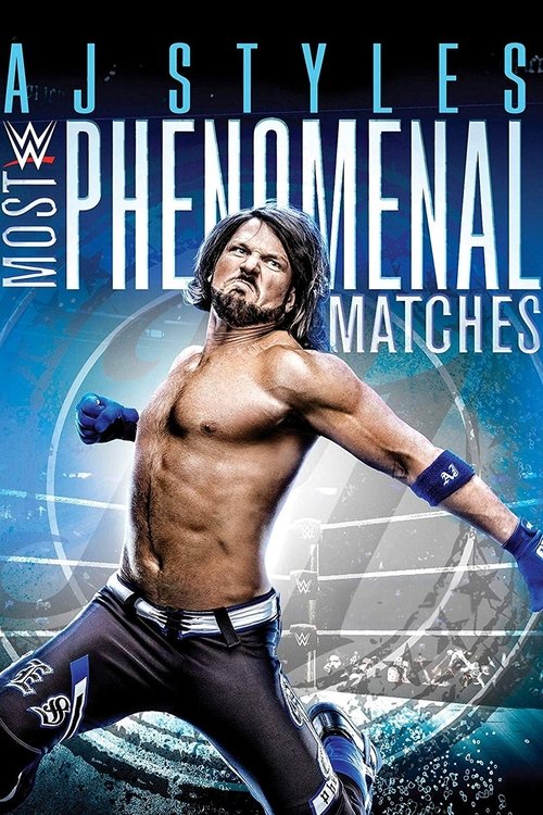 Movie poster for WWE: AJ Styles: Most Phenomenal Matches (2018)