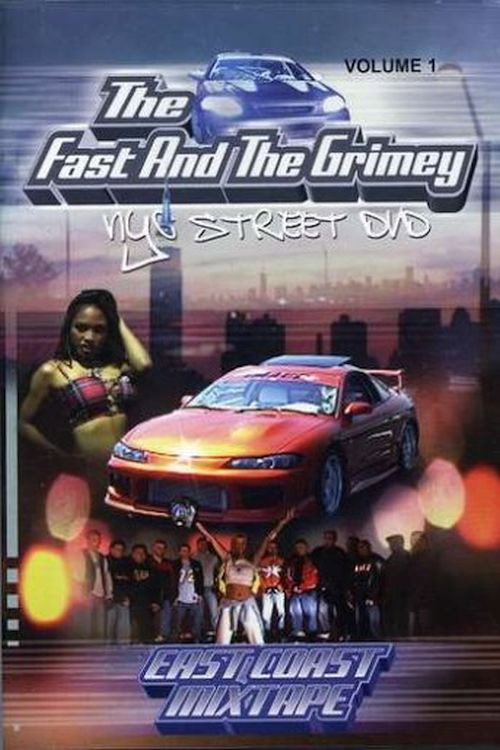 Movie poster for The Fast and the Grimey: NYC Street Vol. 1 - East Coast Mixtape (2004)