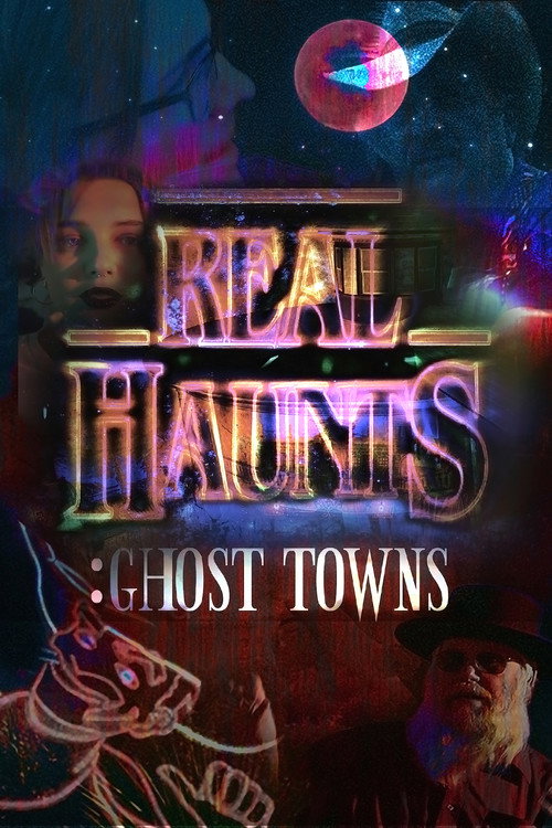 Movie poster for Real Haunts: Ghost Towns (2021)