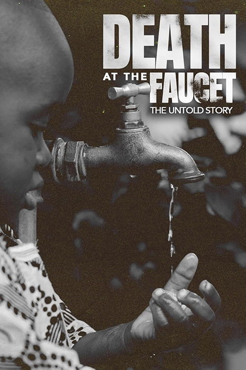 Movie poster for Death at the Faucet: The Untold Story (2024)