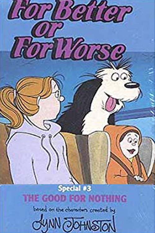 Movie poster for For Better Or For Worse: The Good For Nothing (1993)