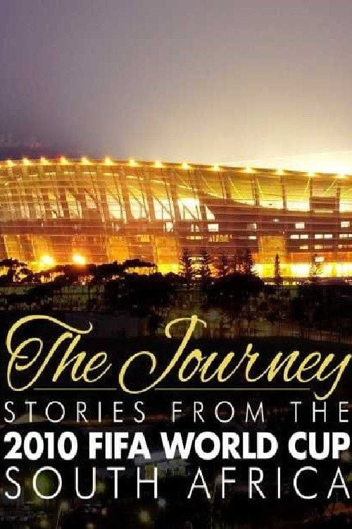 Movie poster for The Journey – Stories from the 2010 FIFA World Cup South Africa (2011)