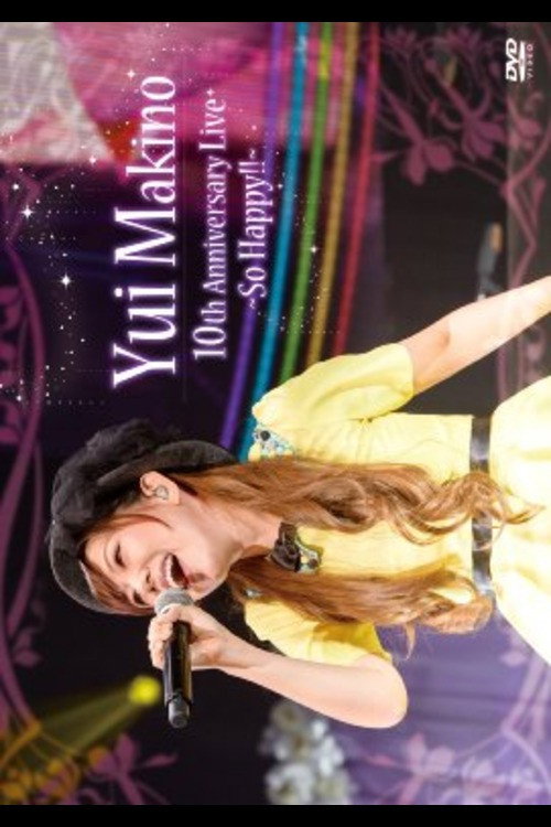 Movie poster for Yui Makino 10th Anniversary LIVE~So Happy!!~ (2015)