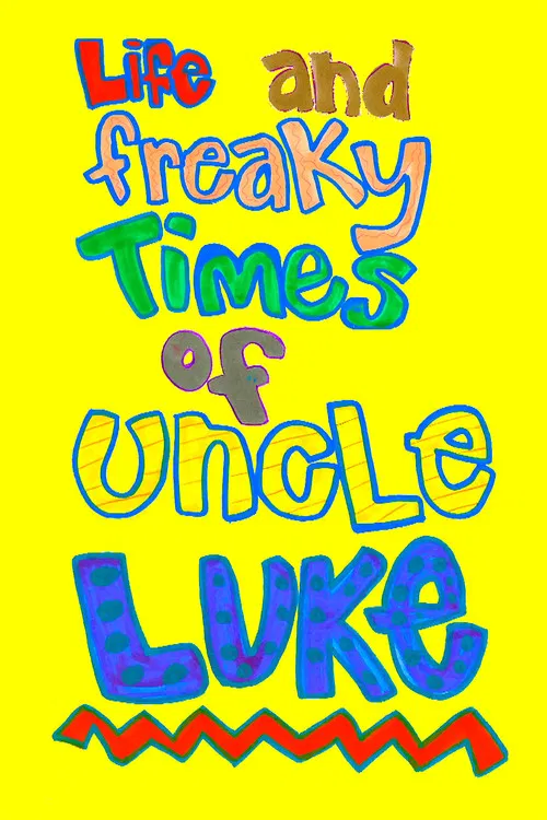 Life and Freaky Times of Uncle Luke poster