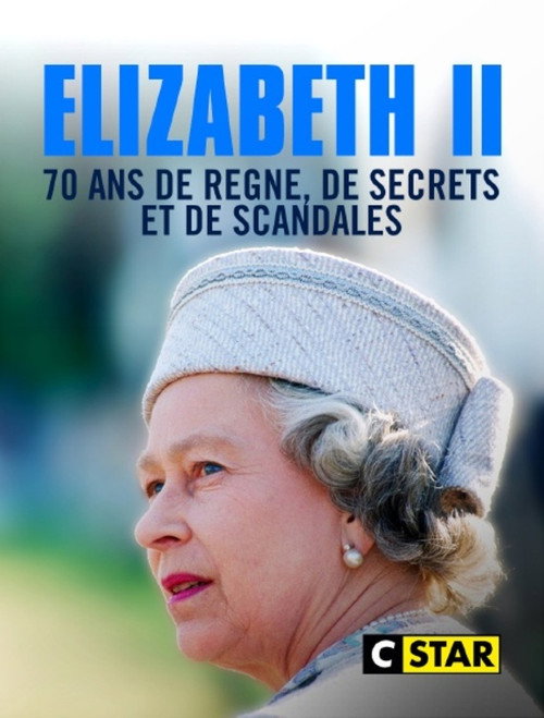 Movie poster for Elizabeth II, 70 ans de règne de secrets et de scandales (2022)