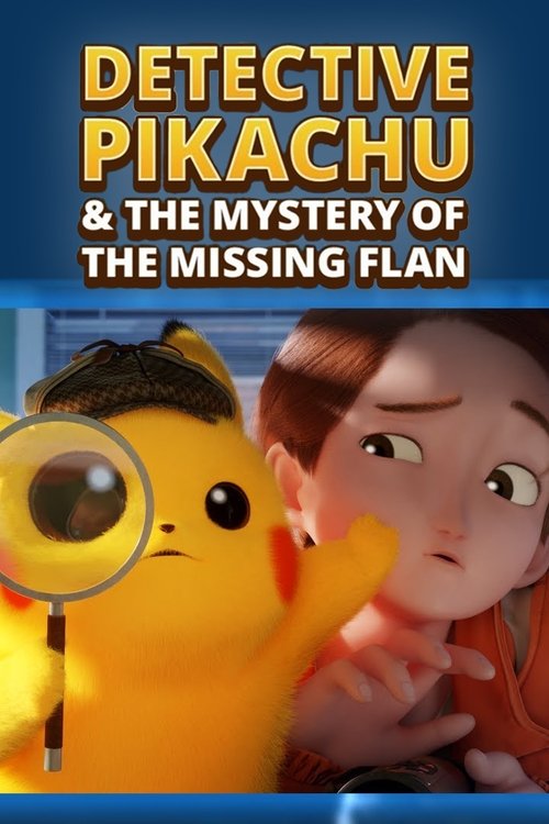 Movie poster for Detective Pikachu & the Mystery of the Missing Flan (2023)
