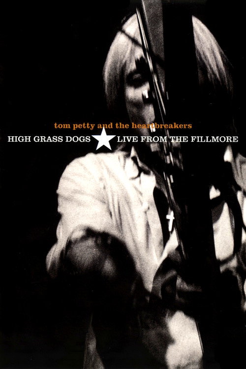 Movie poster for Tom Petty & the Heartbreakers - High Grass Dogs - Live from the Fillmore (1999)