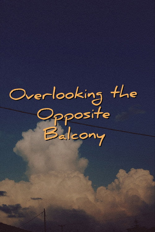 Movie poster for Overlooking the Opposite Balcony (2024)