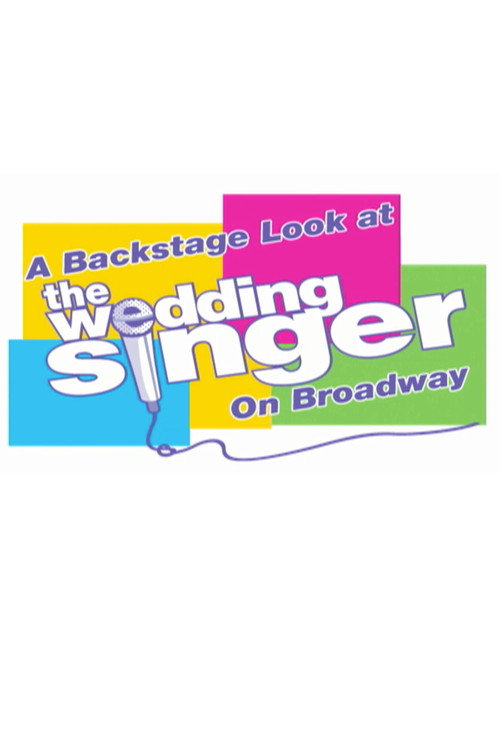 Movie poster for A Backstage Look at "The Wedding Singer" on Broadway