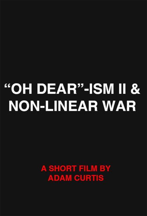 Movie poster for "Oh Dear"-ism II & Non-Linear War (2014)