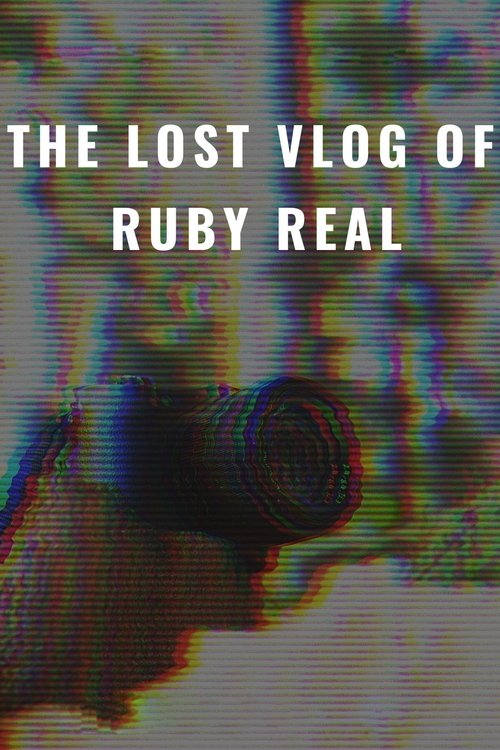 Movie poster for The Lost Vlog of Ruby Real (2020)