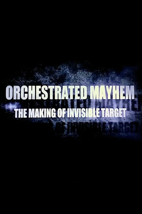 Movie poster for Orchestrated Mayhem: The Making of Invisible Target (2008)
