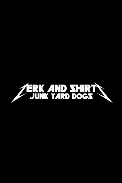 Movie poster for Zerk and Shirts: Junk Yard Dogs (2006)