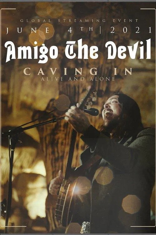 Movie poster for Amigo the Devil ─ Caving In: Alive and Alone (2021)