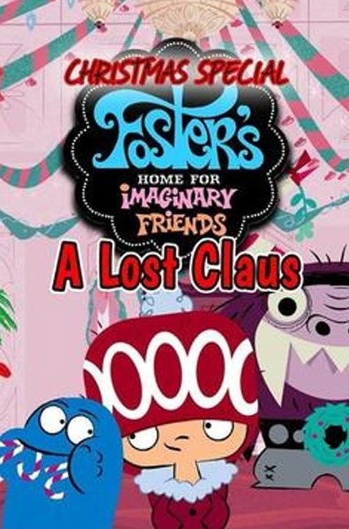 Movie poster for Foster's Home for Imaginary Friends Lost Claus (2005)