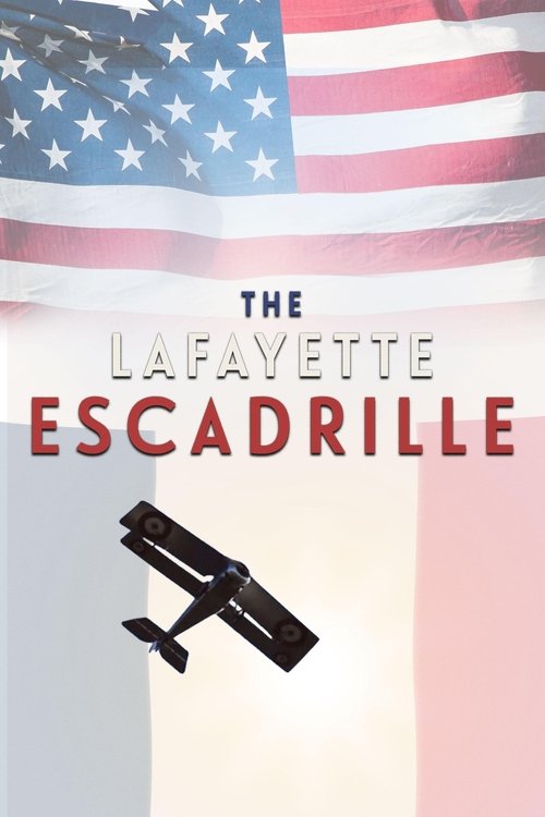 The Lafayette Escadrille: The American Volunteers Who Flew For France in World War One poster