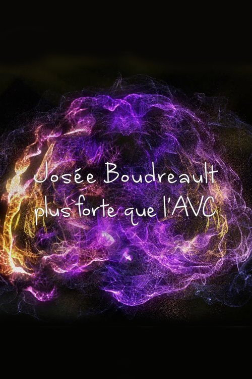 Movie poster for Josée Boudreault, plus forte que l'AVC (2018)