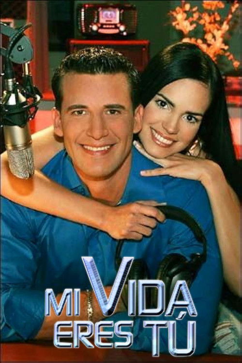 Mi Vida Eres Tú poster